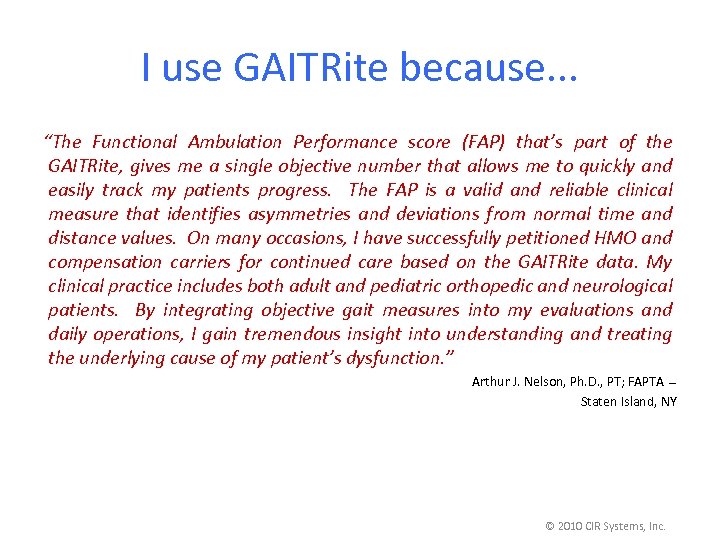 I use GAITRite because. . . “The Functional Ambulation Performance score (FAP) that’s part