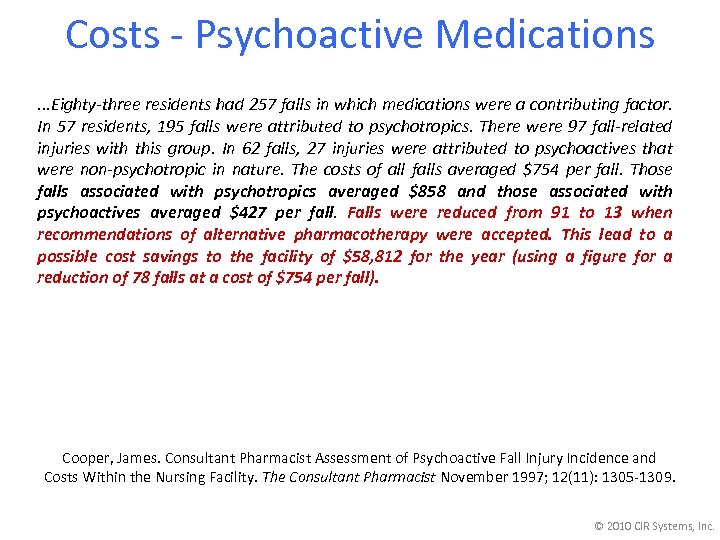 Costs - Psychoactive Medications. . . Eighty-three residents had 257 falls in which medications