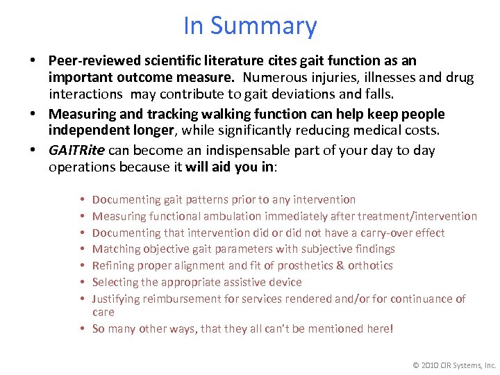 In Summary • Peer-reviewed scientific literature cites gait function as an important outcome measure.