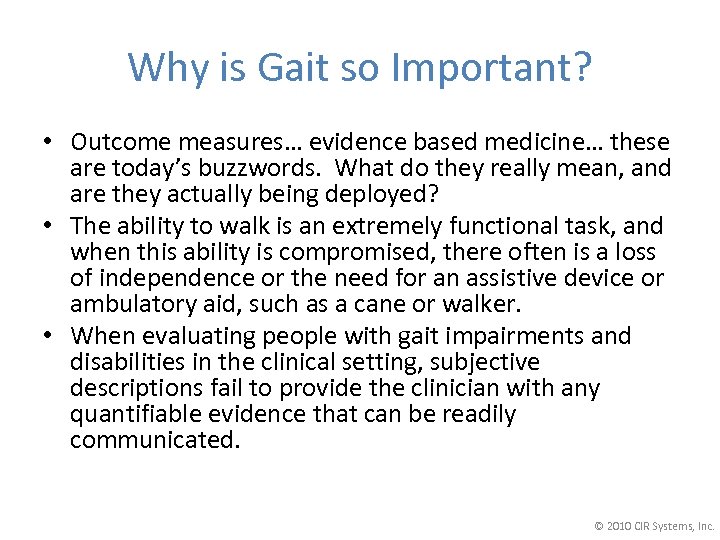 Why is Gait so Important? • Outcome measures… evidence based medicine… these are today’s