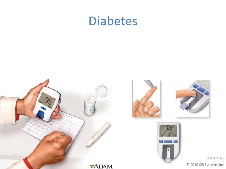 Diabetes © 2010 CIR Systems, Inc. 