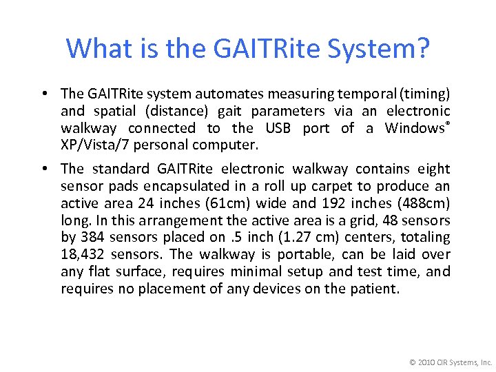 What is the GAITRite System? • The GAITRite system automates measuring temporal (timing) and