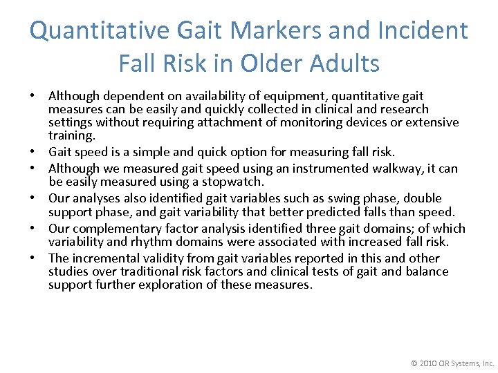 Quantitative Gait Markers and Incident Fall Risk in Older Adults • Although dependent on