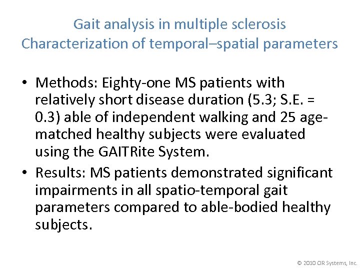 Gait analysis in multiple sclerosis Characterization of temporal–spatial parameters • Methods: Eighty-one MS patients