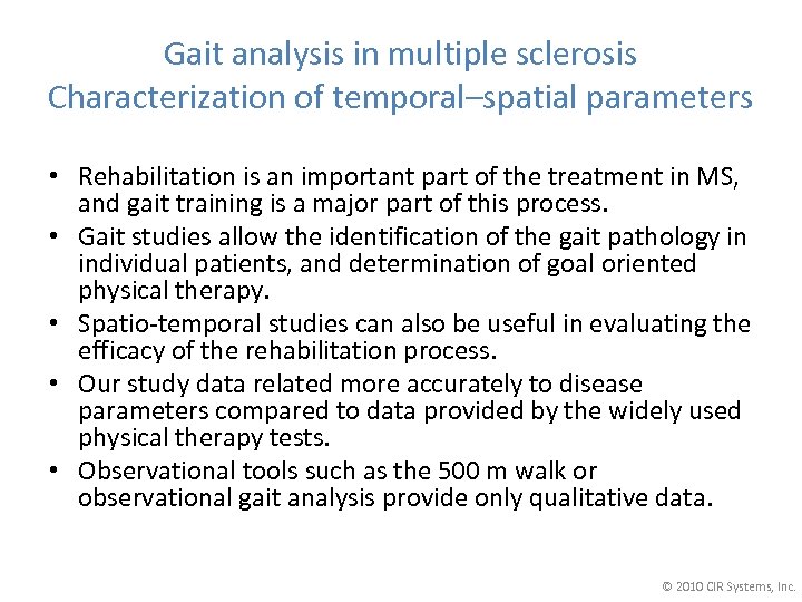 Gait analysis in multiple sclerosis Characterization of temporal–spatial parameters • Rehabilitation is an important