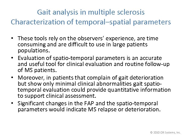 Gait analysis in multiple sclerosis Characterization of temporal–spatial parameters • These tools rely on