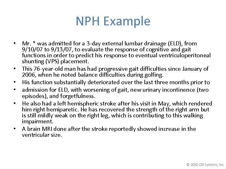 NPH Example • Mr. * was admitted for a 3 -day external lumbar drainage