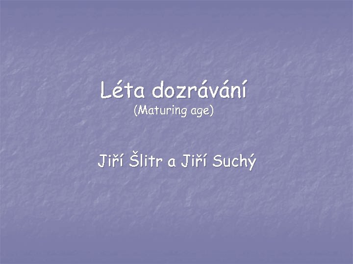 Léta dozrávání (Maturing age) Jiří Šlitr a Jiří Suchý 