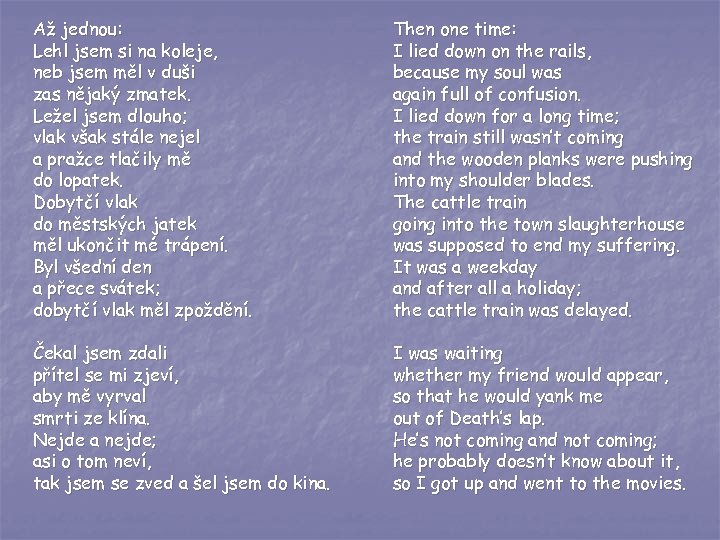 Až jednou: Lehl jsem si na koleje, neb jsem měl v duši zas nějaký