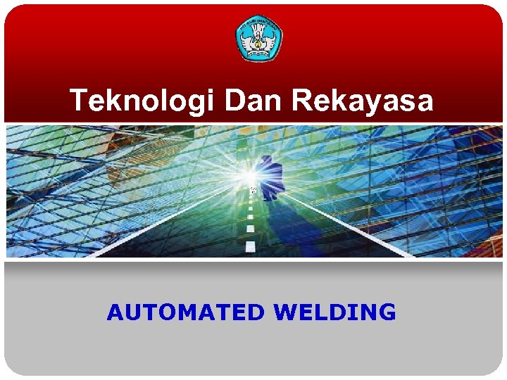Teknologi Dan Rekayasa AUTOMATED WELDING 