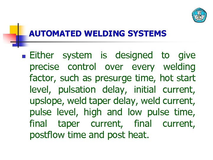 AUTOMATED WELDING SYSTEMS n Either system is designed to give precise control over every