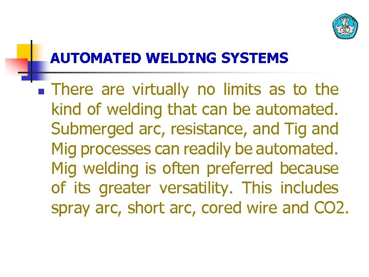 AUTOMATED WELDING SYSTEMS n There are virtually no limits as to the kind of