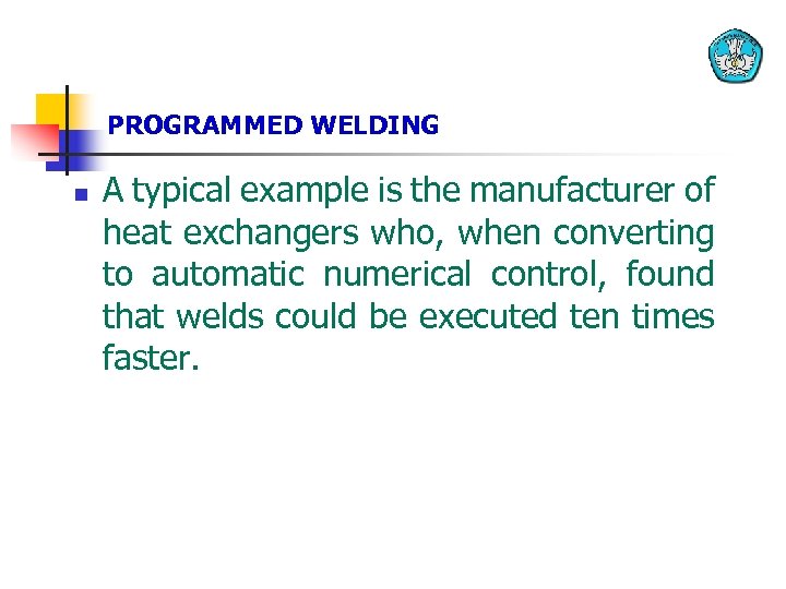 PROGRAMMED WELDING n A typical example is the manufacturer of heat exchangers who, when