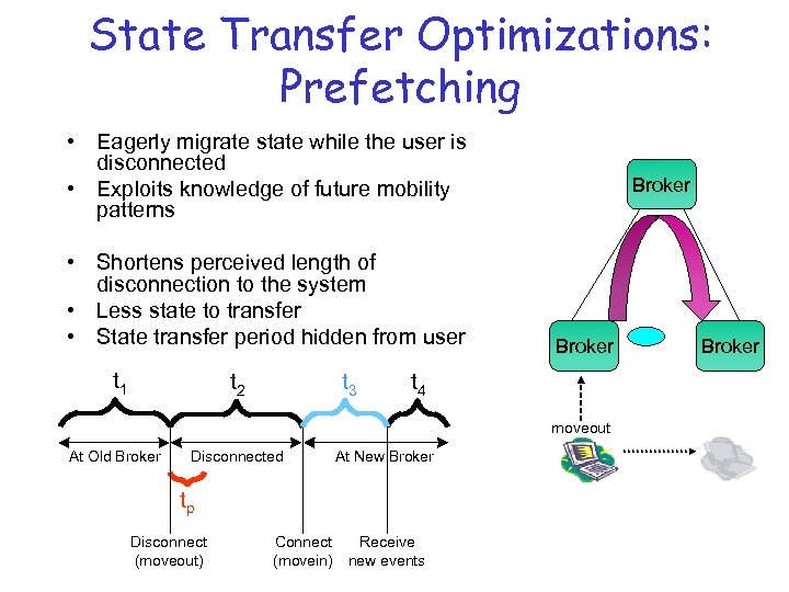State Transfer Optimizations: Prefetching • Eagerly migrate state while the user is disconnected •