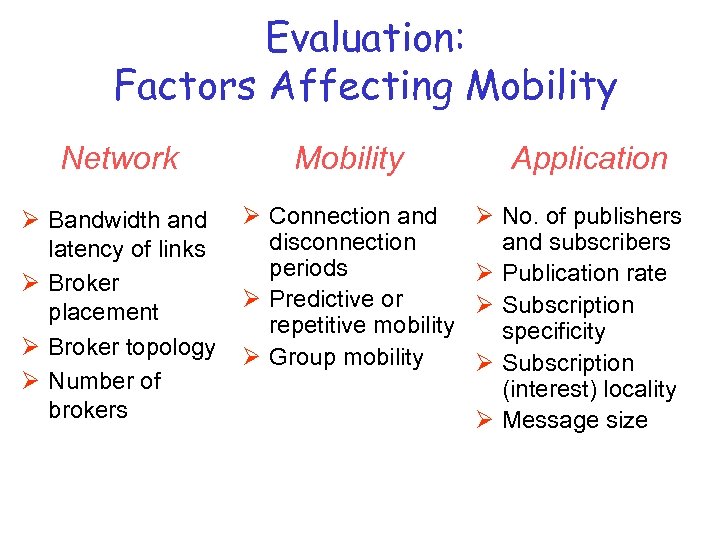 Evaluation: Factors Affecting Mobility Network Mobility Ø Bandwidth and latency of links Ø Broker