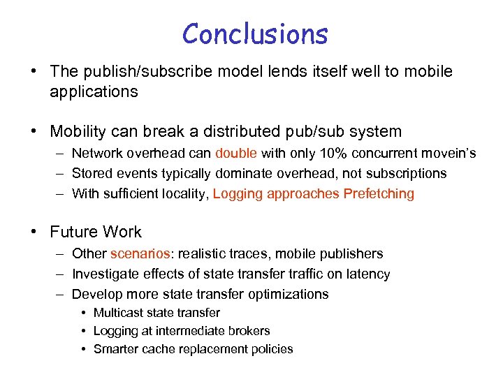 Conclusions • The publish/subscribe model lends itself well to mobile applications • Mobility can