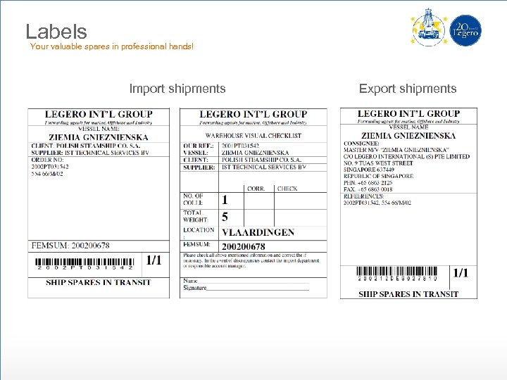 Labels Your valuable spares in professional hands! Import shipments Export shipments 