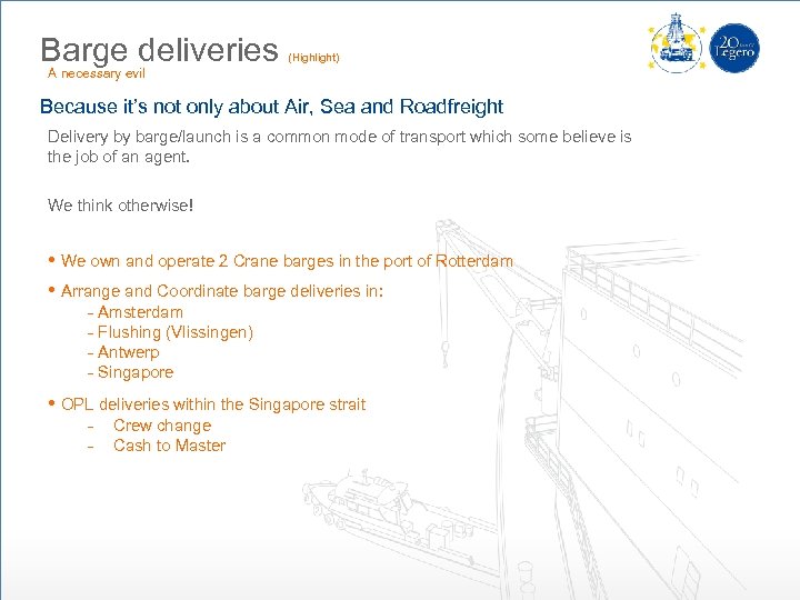 Barge deliveries (Highlight) A necessary evil Because it’s not only about Air, Sea and