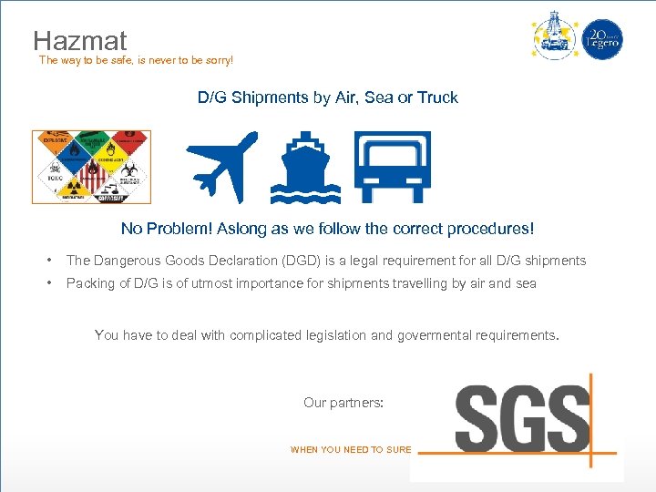 Hazmat The way to be safe, is never to be sorry! D/G Shipments by