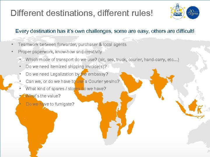 Different destinations, different rules! Every destination has it’s own challenges, some are easy, others