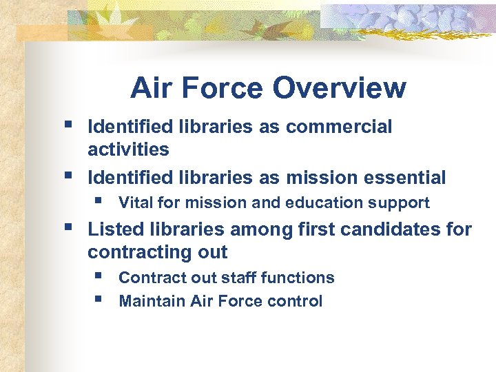 Air Force Overview § § Identified libraries as commercial activities Identified libraries as mission