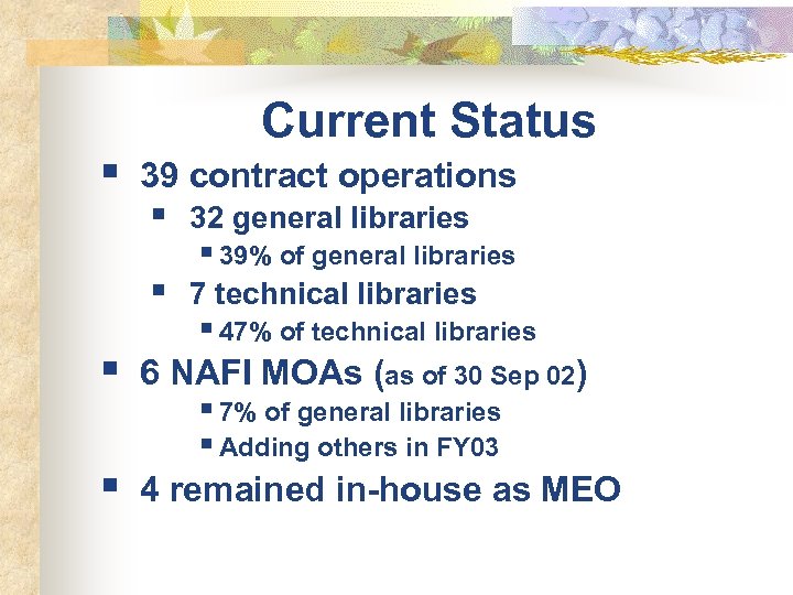 § Current Status 39 contract operations § 32 general libraries § § § 7
