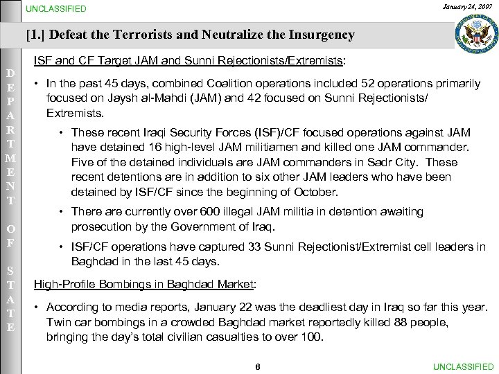 January 24, 2007 UNCLASSIFIED [1. ] Defeat the Terrorists and Neutralize the Insurgency D