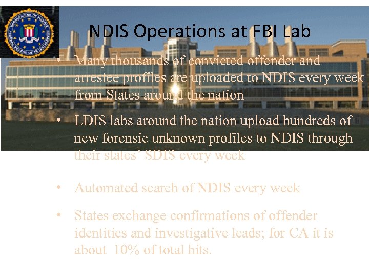 NDIS Operations at FBI Lab • Many thousands of convicted offender and arrestee profiles