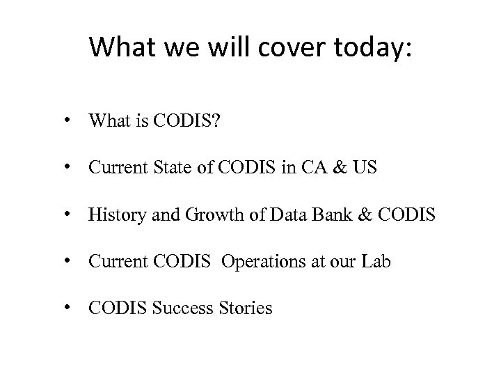 What we will cover today: • What is CODIS? • Current State of CODIS