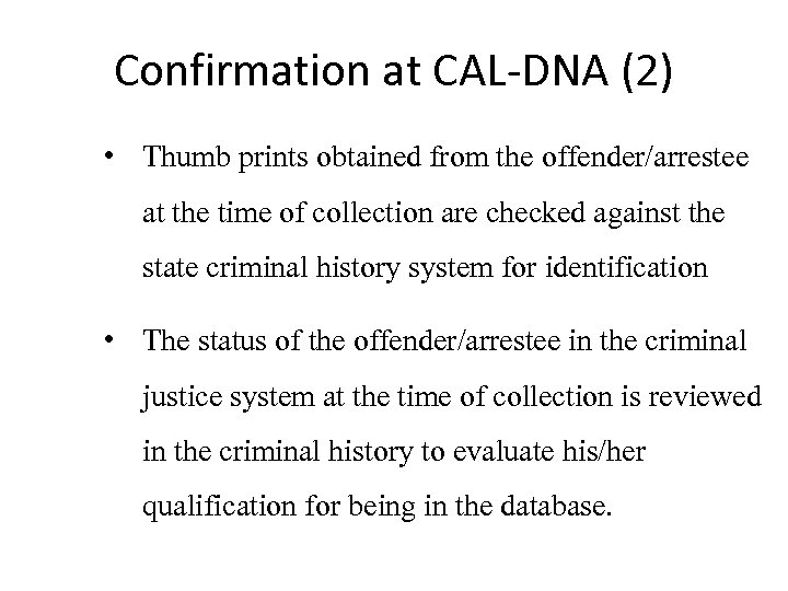 Confirmation at CAL-DNA (2) • Thumb prints obtained from the offender/arrestee at the time