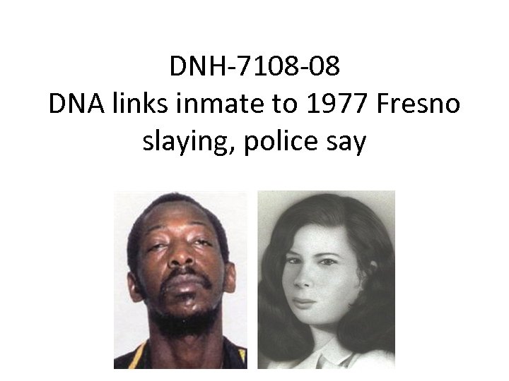 DNH-7108 -08 DNA links inmate to 1977 Fresno slaying, police say 