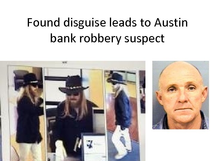 Found disguise leads to Austin bank robbery suspect 