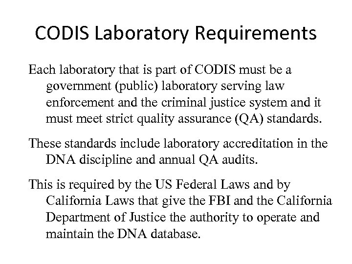 CODIS Laboratory Requirements Each laboratory that is part of CODIS must be a government