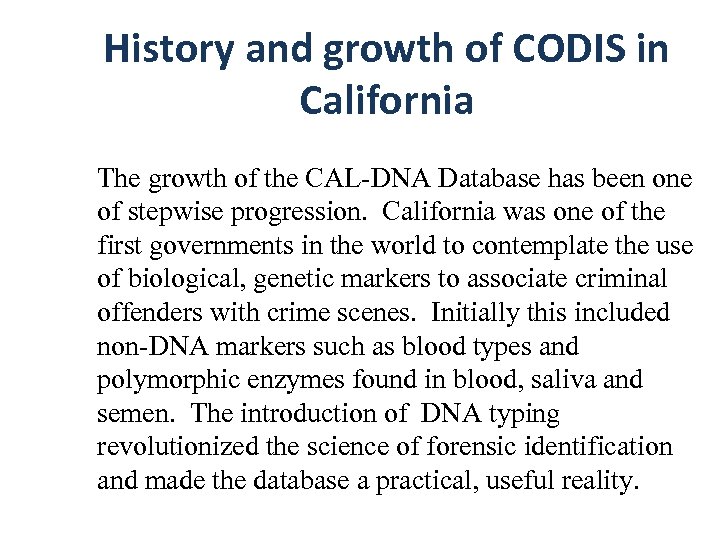 History and growth of CODIS in California The growth of the CAL-DNA Database has