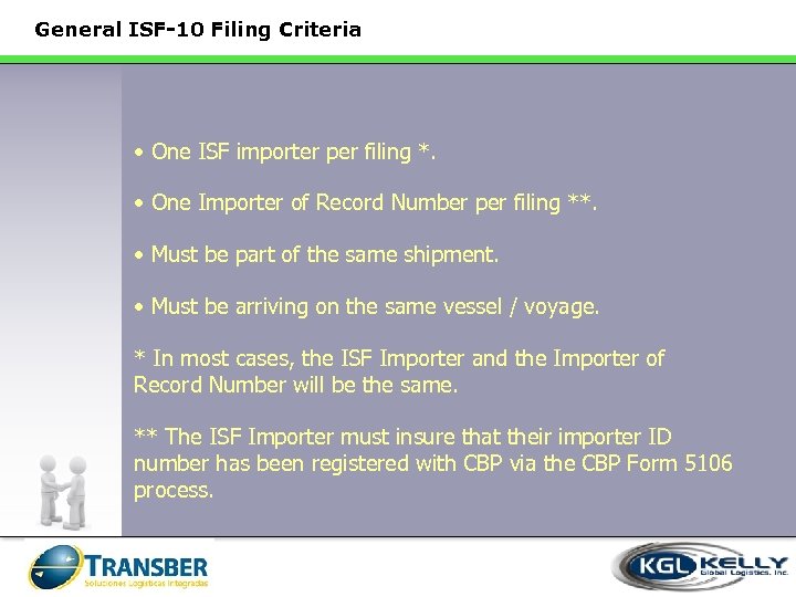 General ISF-10 Filing Criteria • One ISF importer per filing *. • One Importer