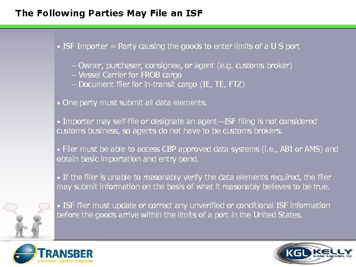 The Following Parties May File an ISF • ISF Importer = Party causing the