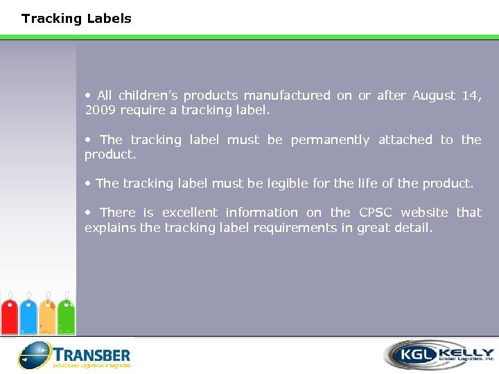 Tracking Labels • All children’s products manufactured on or after August 14, 2009 require