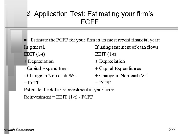6 Application Test: Estimating your firm’s FCFF Estimate the FCFF for your firm in