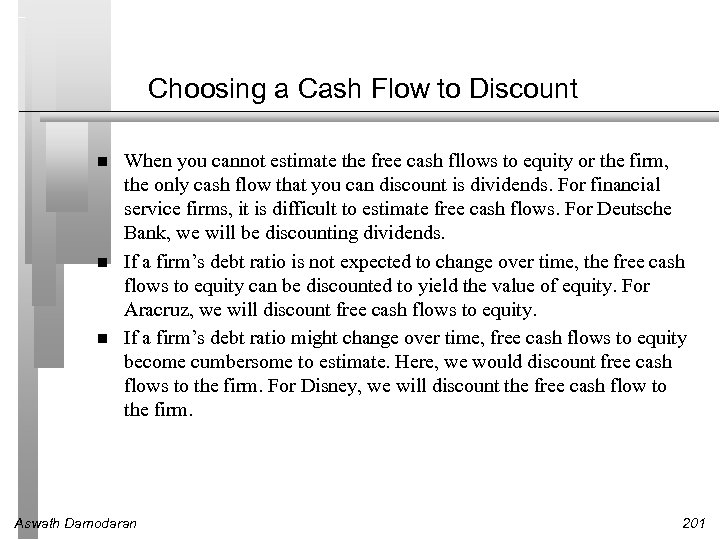 Choosing a Cash Flow to Discount When you cannot estimate the free cash fllows