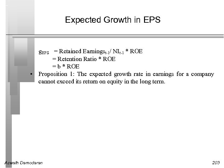 Expected Growth in EPS g. EPS = Retained Earningst-1/ NIt-1 * ROE = Retention