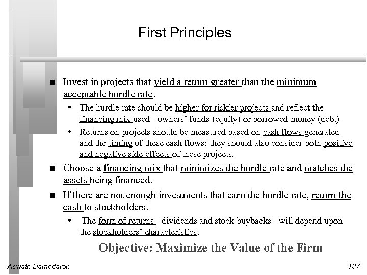 First Principles Invest in projects that yield a return greater than the minimum acceptable
