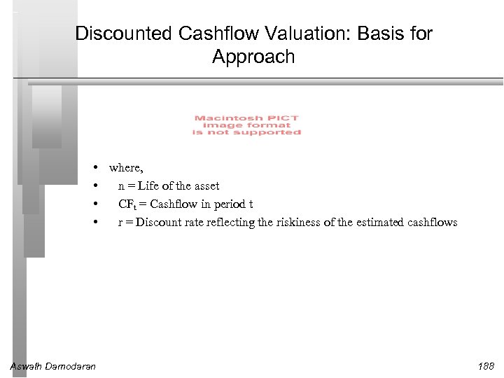 Discounted Cashflow Valuation: Basis for Approach • where, • n = Life of the