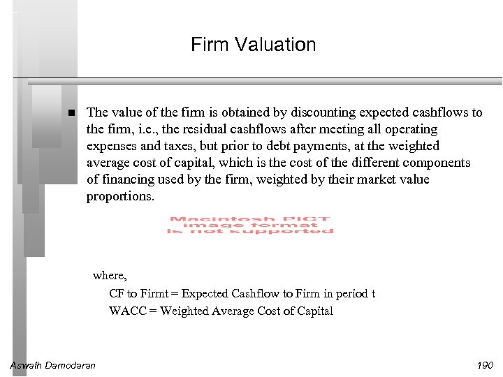 Firm Valuation The value of the firm is obtained by discounting expected cashflows to