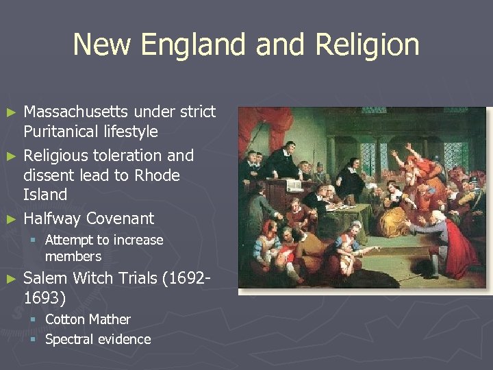 New England Religion Massachusetts under strict Puritanical lifestyle ► Religious toleration and dissent lead