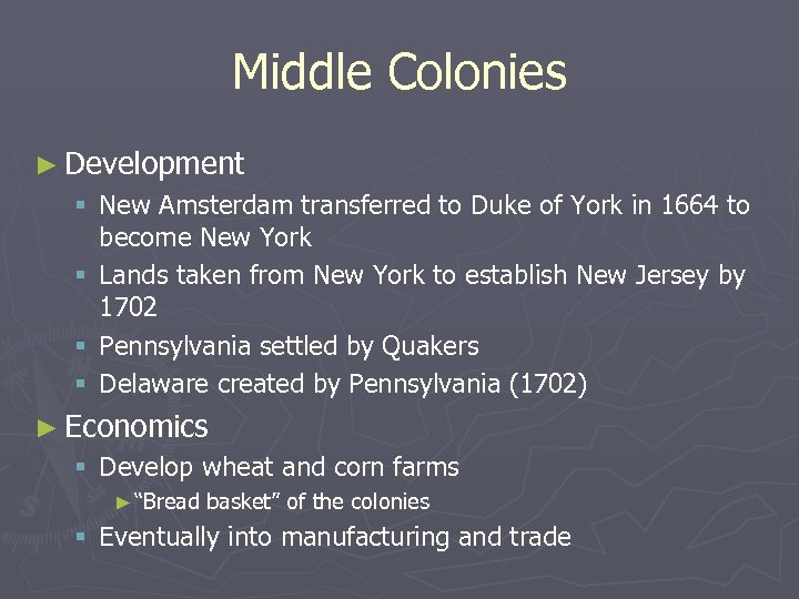 Middle Colonies ► Development § New Amsterdam transferred to Duke of York in 1664