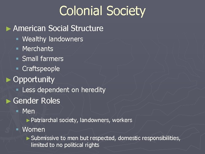 Colonial Society ► American § § Social Structure Wealthy landowners Merchants Small farmers Craftspeople