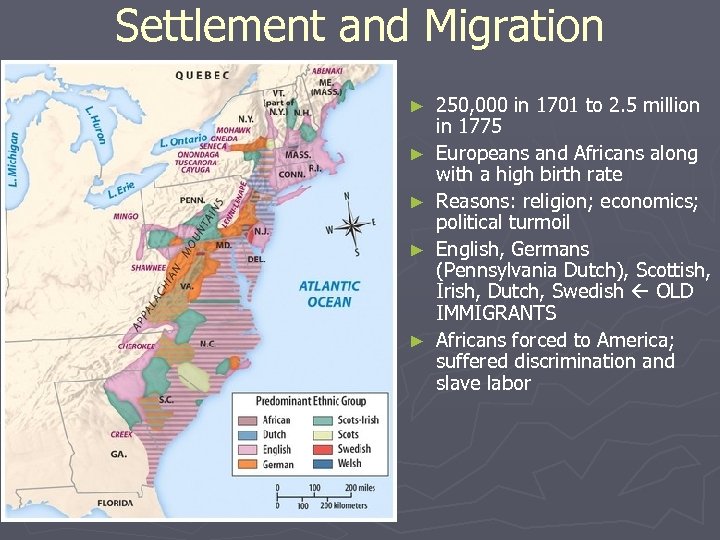 Settlement and Migration ► ► ► 250, 000 in 1701 to 2. 5 million