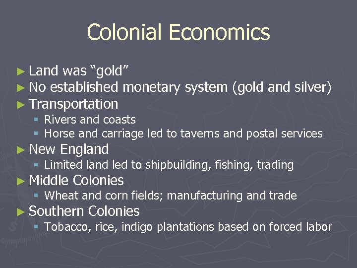 Colonial Economics ► Land was “gold” ► No established monetary system (gold and silver)