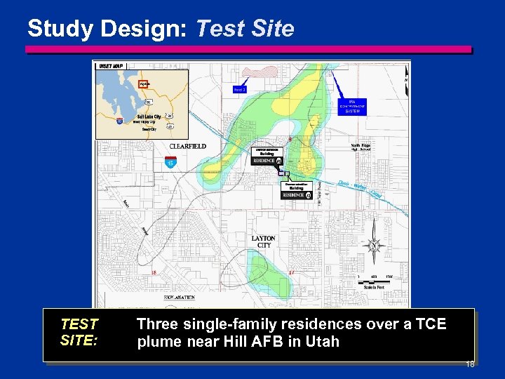 Study Design: Test Site TEST SITE: Three single-family residences over a TCE plume near