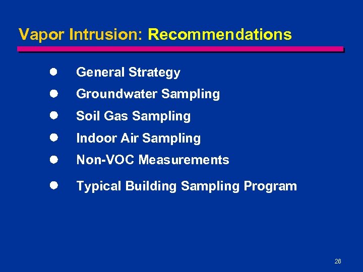 Vapor Intrusion: Recommendations l General Strategy l Groundwater Sampling l Soil Gas Sampling l
